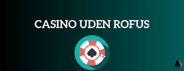 Live Casinoer uden ROFUS Oplev Rigtige Spil uden Begrænsning